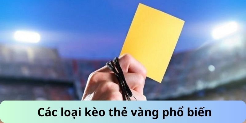 Các loại kèo thẻ vàng phổ biến