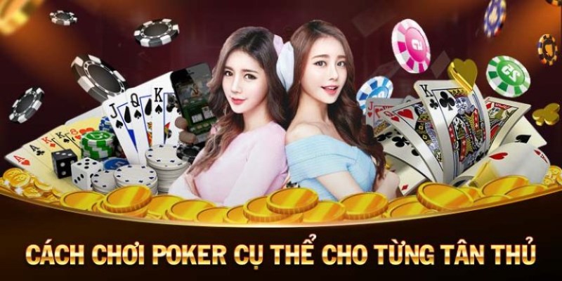 Cách chơi poker hiệu quả