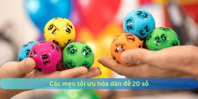 Các mẹo tối ưu dàn 20 số