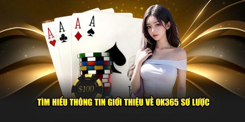 Giới thiệu OK365 đảm bảo bạn có trải nghiệm tuyệt nhất