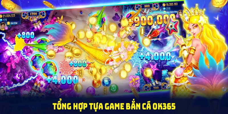 Tổng hợp tựa game bắn cá OK365 cùng phần thưởng cho thành viên